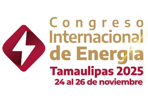 Congreso Internacional de Energía Tamaulipas 2025